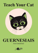 Teach Your Cat Guernesiais : Teach Your Cat Guernesiais-9781800992023