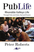 Pub Life - Last Orders at Rhondda Pubs and Clubs past and Present : Last Orders at Rhondda Pubs and Clubs past and Present-9781800993181