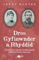 Dros Gyfiawnder a Rhyddid: Y <i>Cambrian Guards</i>, Caethwasiaeth a Rhyfel Cartref America : Y Cambrian Guards, Caethwasiaeth a Rhyfel Cartref America-9781800993815