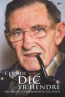 Cerddi Dic yr Hendre - Detholiad o Farddoniaeth Dic Jones : Detholiad o Farddoniaeth Dic Jones-9781800995710
