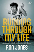 Running Through My Life : Autobiography of the record-breaking Welsh sprinter-9781800995734