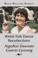 Welsh Folk Dance Recollections / Atgofion Dawnsio Gwerin-9781800995741