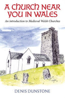 A Church Near You in Wales : An introduction to medieval Welsh churches-9781800995987