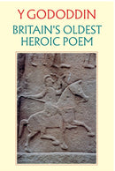 Y Gododdin: Britain''s Oldest Heroic Poem