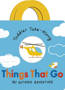 Toddler Take-Along Things That Go : Your Outdoor Adventure-9781801042512