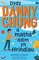 Dydy Danny Chung a Maths Ddim yn Ffrindiau-9781801064484