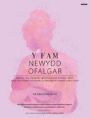 Y Fam Newydd Ofalgar: Gofalu am dy Gorff a dy Feddwl fel Mam drwy''r Cyfnodau Llon a Lleddf