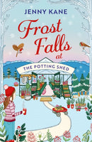 Frost Falls at The Potting Shed : An absolutely heart-warming and feel-good read to cosy up with in the cold!-9781801102001