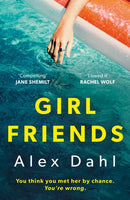 Girl Friends : The holiday of your dreams becomes a nightmare in this dark and addictive glam-noir thriller-9781801108331