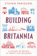 Building Britannia : A History of Britain in Twenty-Five Buildings-9781801108751