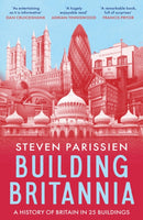 Building Britannia : A History of Britain in Twenty-Five Buildings-9781801108768