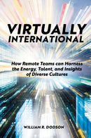 Virtually International : How Remote Teams can Harness the Energy, Talent, and Insights of Diverse Cultures-9781801171915