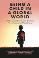 Being a Child in a Global World : Childhood in an Environment of Violence, Terror, Migration and Rapid Change-9781801172417