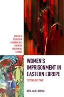 Women's Imprisonment in Eastern Europe : 'Sitting out Time'-9781801172837