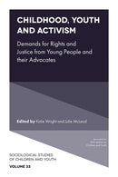 Childhood, Youth and Activism : Demands for Rights and Justice from Young People and their Advocates-9781801174695