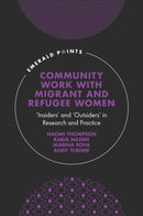 Community Work with Migrant and Refugee Women : 'Insiders' and 'Outsiders' in Research and Practice-9781801174794