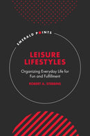 Leisure Lifestyles : Organizing Everyday Life for Fun and Fulfillment-9781801176019