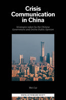 Crisis Communication in China : Strategies taken by the Chinese Government and Online Public Opinion-9781801179836