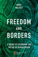 Freedom and Borders : A Theory of Citizenship for the Age of Globalization-9781801179942