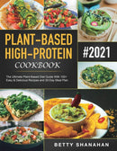 Plant-Based High-Protein Cookbook : The Ultimate Plant-Based Diet Guide With 100+ Easy & Delicious Recipes and 30-Day Meal Plan-9781801210560