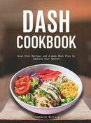 Dash Cookbook : Dash Diet Recipes and 4-Week Meal Plan to Improve Your Health-9781801217118