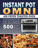 Instant Pot Omni Air Fryer Toaster Oven Cookbook for Beginners-9781801245586