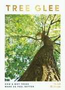 Tree Glee : How and Why Trees Make Us Feel Better-9781801291170