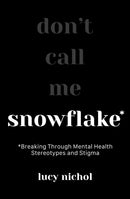 Snowflake : Breaking Through Mental Health Stereotypes and Stigma-9781801292177