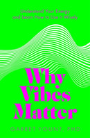 Why Vibes Matter : Understand Your Energy and Learn How to Use it Wisely-9781801292740