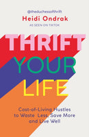 Thrift Your Life : Cost-of-Living Hustles to Waste Less, Save More and Live Well-9781801293099
