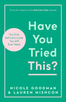 Have You Tried This? : The Only Self Care Book You Will Ever Need-9781801293167