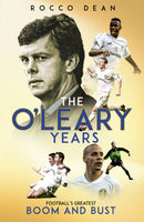 The O'Leary Years : Football's Greatest Boom and Bust-9781801500531