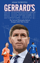 Gerrard's Blueprint : The Tactical Philosophy Behind Rangers 55th Title Triumph-9781801500579