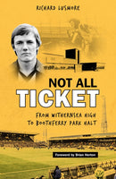 Not All Ticket : From Withernsea High to Boothferry Park Halt-9781801500593