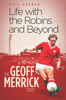 Life with the Robins and Beyond : The Geoff Merrick Story-9781801500623