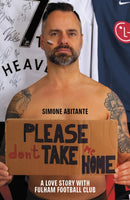 Please Don't Take Me Home : A Lovestory with Fulham Football Club-9781801500654