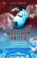 West Ham United : From East End Family to Globalised Fandom-9781801500685
