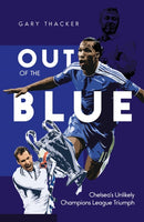 Out of the Blue : Chelsea's Unlikely Champions League Triumph-9781801500814