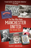 The Men Who Made Manchester United : The Untold Story-9781801500852
