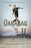 Qarabag : The Team without a City and Their Quest to Conquer Europe-9781801500920