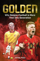 Golden : Why Belgian Football is More Than One Generation-9781801501057