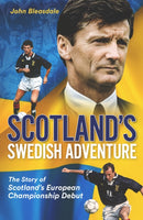 Scotland's Swedish Adventure : The Story of Scotland's European Championship Debut-9781801501101