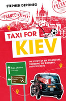 Taxi for Kiev : The Story of Six Strangers, Crossing Six Borders, Over Six Days-9781801501132