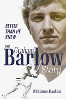 Better Than He Knew : The Graham Barlow Story-9781801501194