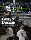 Glory and Despair : The World Cup, 1930-2018-9781801501248