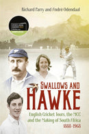 Swallows and Hawke : England's Cricket Tourists, the MCC and the Making of South Africa 1888-1968-9781801501347