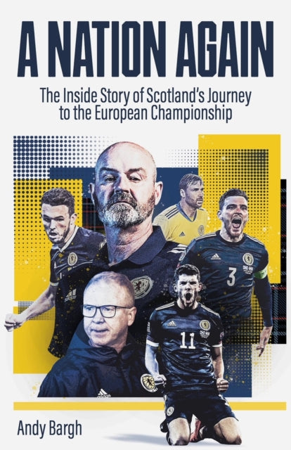 A Nation Again : The Inside Story of Scotland's Journey to the European Championship-9781801501408