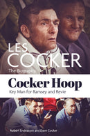 Cocker Hoop : The Biography of Les Cocker, Key Man for Ramsey and Revie-9781801501477