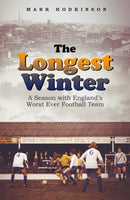 The Longest Winter : A Season with England's Worst Ever Football Team-9781801501576
