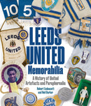 Leeds United Memorabilia : A History of United Artefacts and Paraphernalia-9781801501750